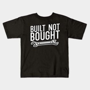 Built not bought Kids T-Shirt